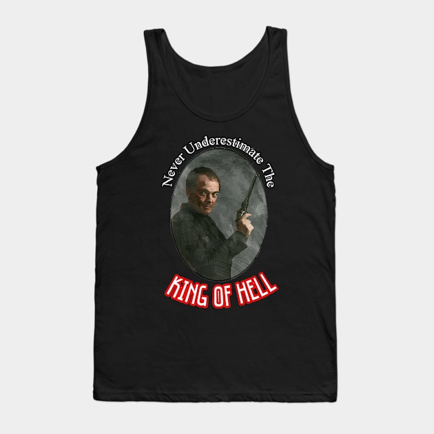 Never Underestimate The King Of Hell Tank Top by Geekpower1